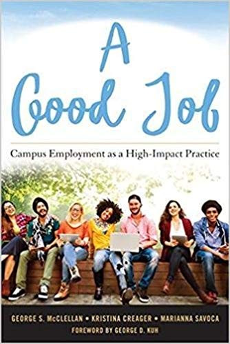 A picture of the book, A Good Job Campus Employment as a High-Impact Practice 